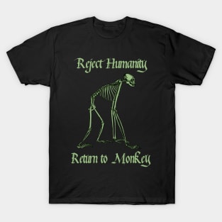 Reject Humanity Return to Monkey Meme Skeleton (green print) T-Shirt